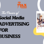 The Power of Social Media Advertising for Your Business